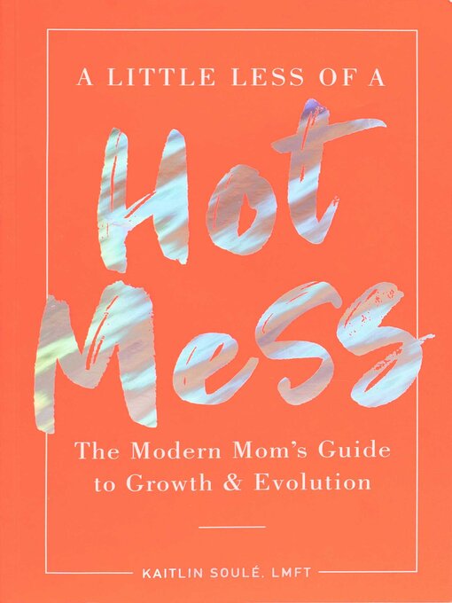 Title details for A Little Less of a Hot Mess by Kaitlin Soulé - Available